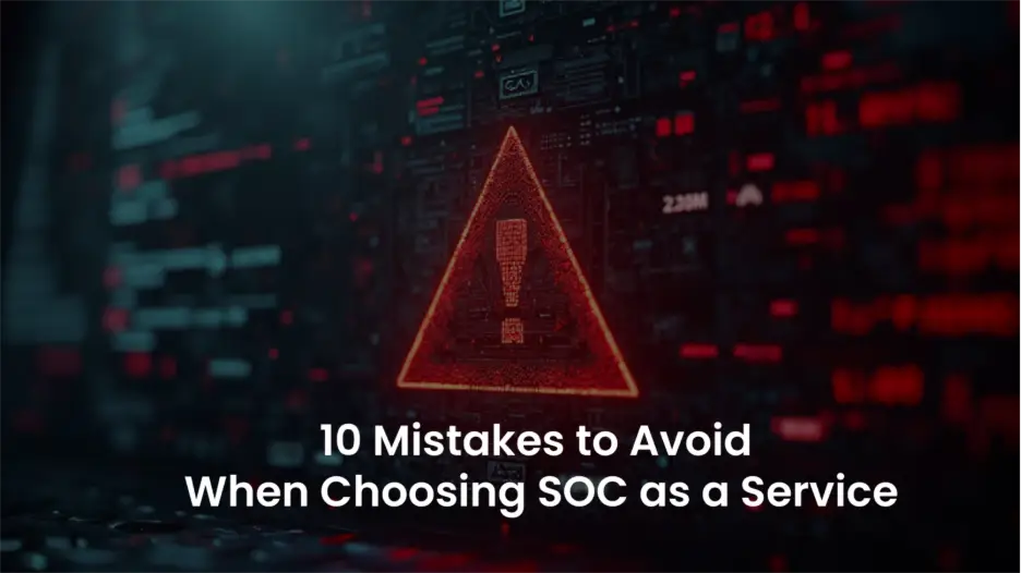 SOC as a Service: Avoid These 10 Common Pitfalls in 2025