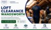 Loft Clearance Services in Wandsworth: Fast and Dependable